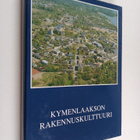 Timo ym. (valokuvat) Lievonen : Kymenlaakson rakennuskult... - pikkukuva 1