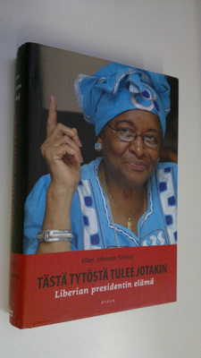 Ellen Johnson Sirleaf : Tästä tytöstä tulee jotakin : Lib...