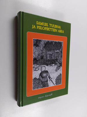 Henri Aleneff : Samuel Tuurna ja piilopirttien aika () (s...