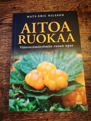 Mats-Eric Nilsson: Aitoa ruokaa