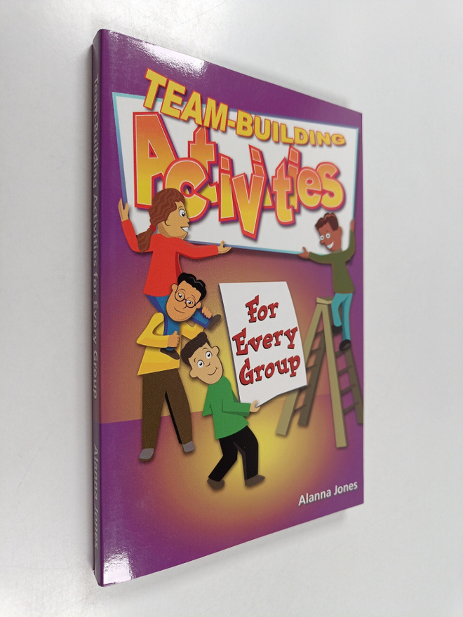 Alanna Jones : Team-building Activities for Every Group