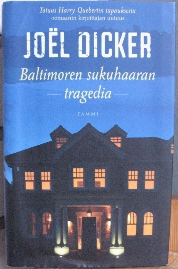 Joël Dicker: Baltimoren sukuhaaran tragedia, Tammi 2016.