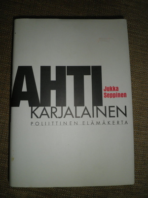 Jukka Seppinen / Ahti Karjalainen poliittinen elämäkerta