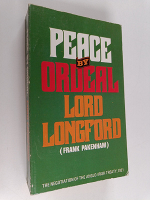 Frank Pakenham ym. : Peace by Ordeal : An Account from Fi...