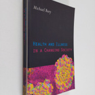 Michael Bury : Health and illness in a changing society - pikkukuva 1