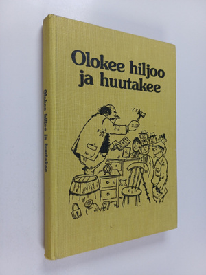 Olavi Sormunen ym. : Olokee hiljoo ja huutakee : valittuj...