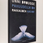 Unni Drougge : Pahuudella on rakkauden kasvot - pikkukuva 1
