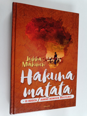 Jukka Mäkinen : Hakuna matata - ei huolta : Jaakko Heinos...