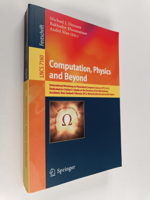 Michael J. Dinneen ym. : Computation, Physics and Beyond ...