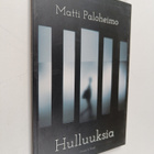 Matti Paloheimo : Hulluuksia : esseitä (signeerattu, teki... - pikkukuva 1