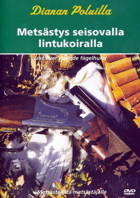 Dianan poluilla - Metsästys seisovalla lintukoiralla [DVD]