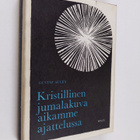 Gustaf Aulen : Kristillinen jumalakuva aikamme ajattelussa - pikkukuva 1