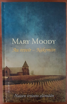 Mary Moody: Au revoir - Naisen irtiotto elämään