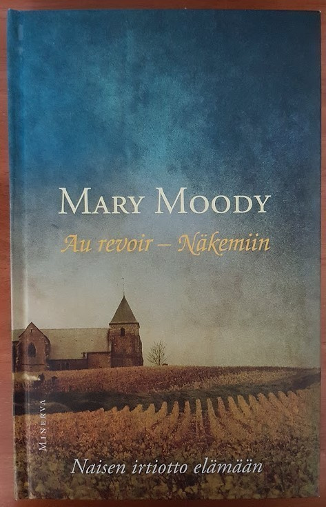 Mary Moody: Au revoir - Naisen irtiotto elämään