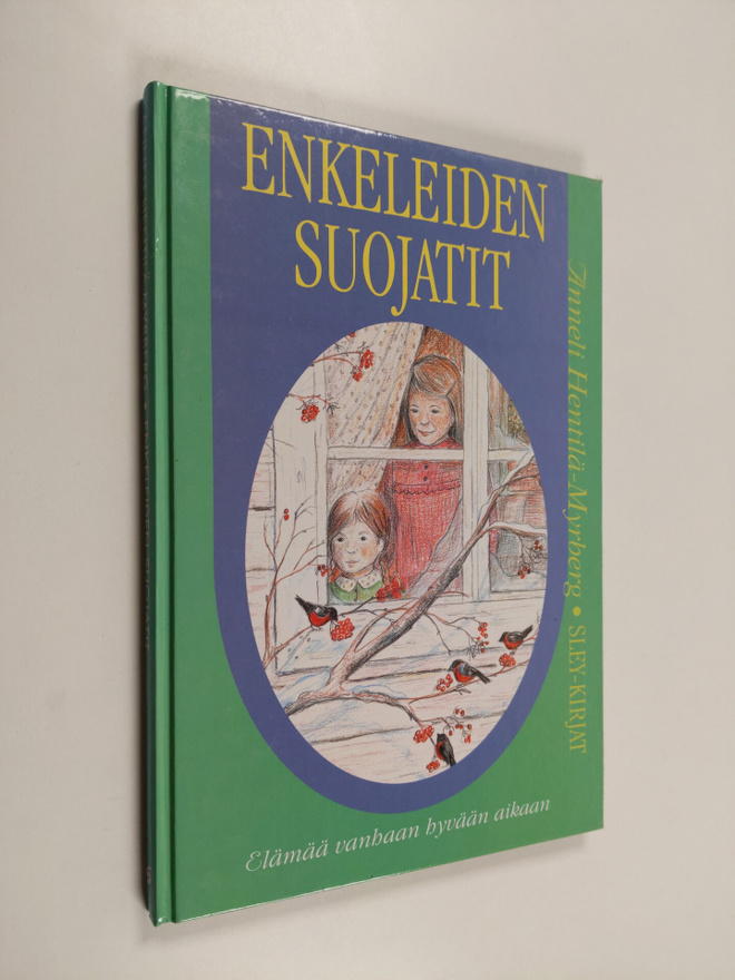 Anneli Hentilä-Myrberg : Enkeleiden suojatit : elämää van...
