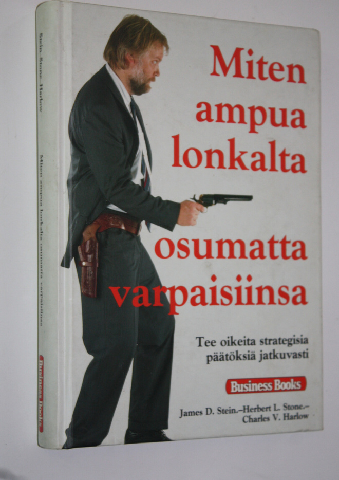 James D. Stein : Miten ampua lonkalta osumatta varpaisiin...