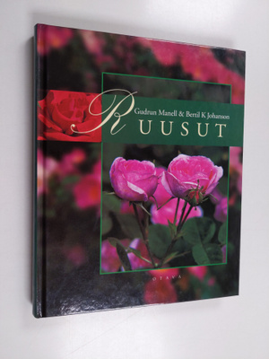 Gudrun Manell ym. : Ruusut : Kirja ruusuystävistä ruusuje...