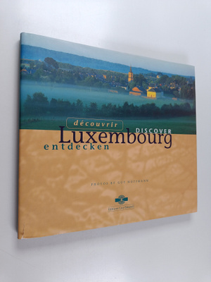 Guy Hoffmann : Discover Luxembourg