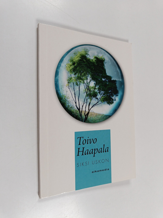 Toivo Haapala : Siksi uskon