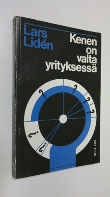 Lars Liden : Kenen on valta yrityksessä : selvitys vastuu...
