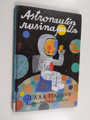 Jukka Itkonen : Astronautin rusinapulla