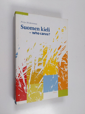 Pirjo Hiidenmaa : Suomen kieli : who cares?