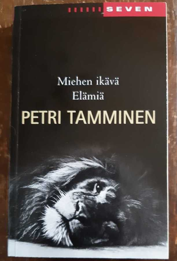 Petri Tamminen: Miehen ikävä / Elämiä