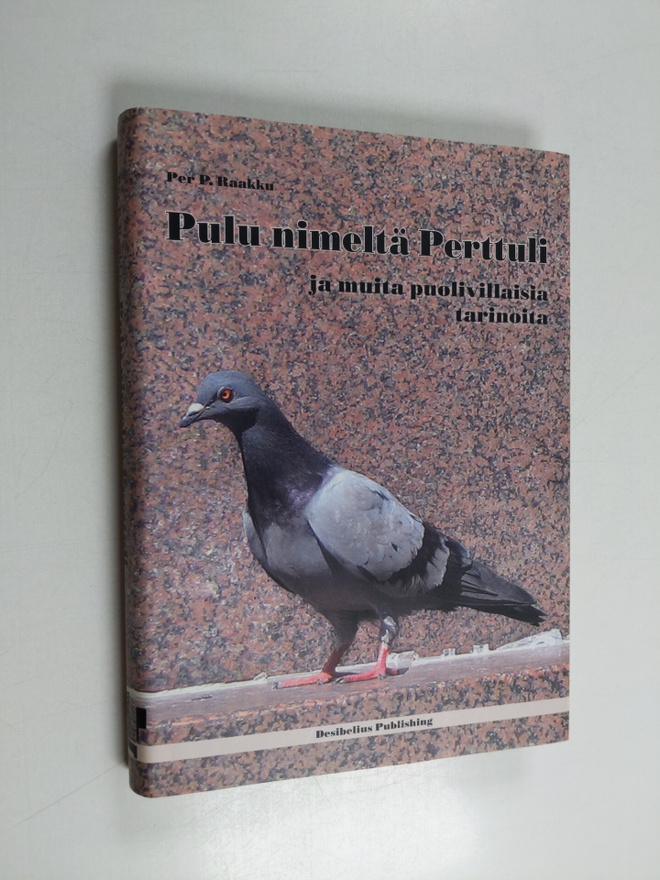 Per P. Raakku : Pulu nimeltä Perttuli ja muita puolivilla...