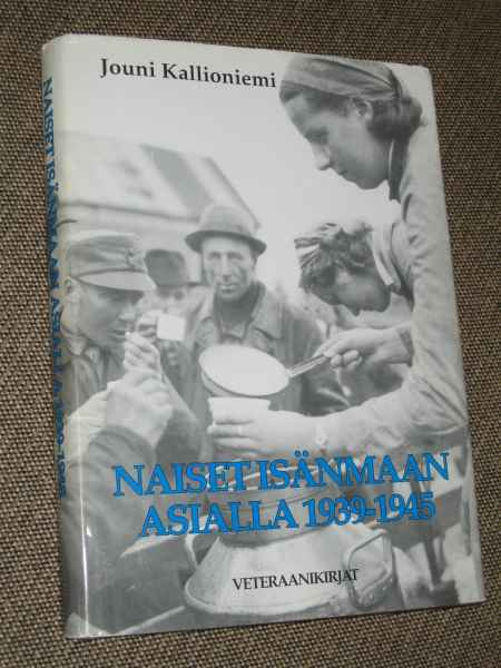Jouni Kallioniemi NAISET ISÄNMAAN ASIALLA 1939-1945