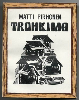 Matti Pirhonen: Trohkima (1.p.)