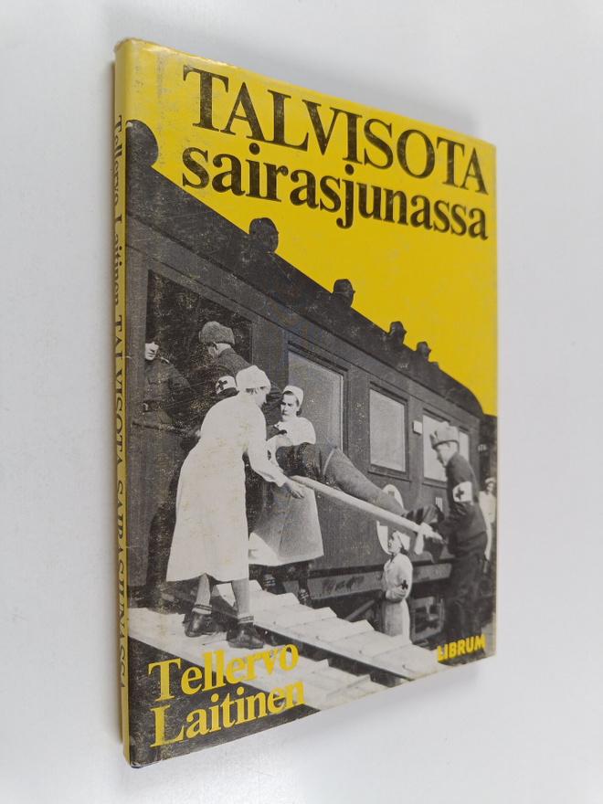 Tellervo Laitinen : Talvisota sairasjunassa : muistelmia ...