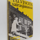 Tellervo Laitinen : Talvisota sairasjunassa : muistelmia ... - pikkukuva 1