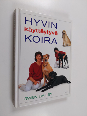 Gwen Bailey : Hyvin käyttäytyvä koira : omistajan opas