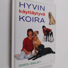 Gwen Bailey : Hyvin käyttäytyvä koira : omistajan opas - pikkukuva 1