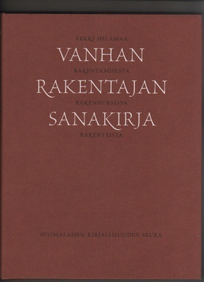 Helamaa, Erkki: Vanhan rakentajan sanakirja, SKS 2004,skp,K4