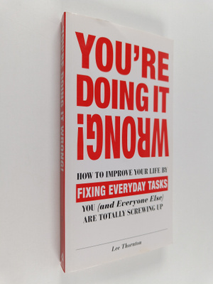 Lee Thornton : You're Doing It Wrong! - How to Improve Yo...