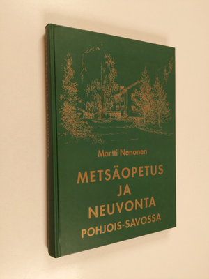 Martti Nenonen : Metsäopetus ja neuvonta Pohjois-Savossa ...