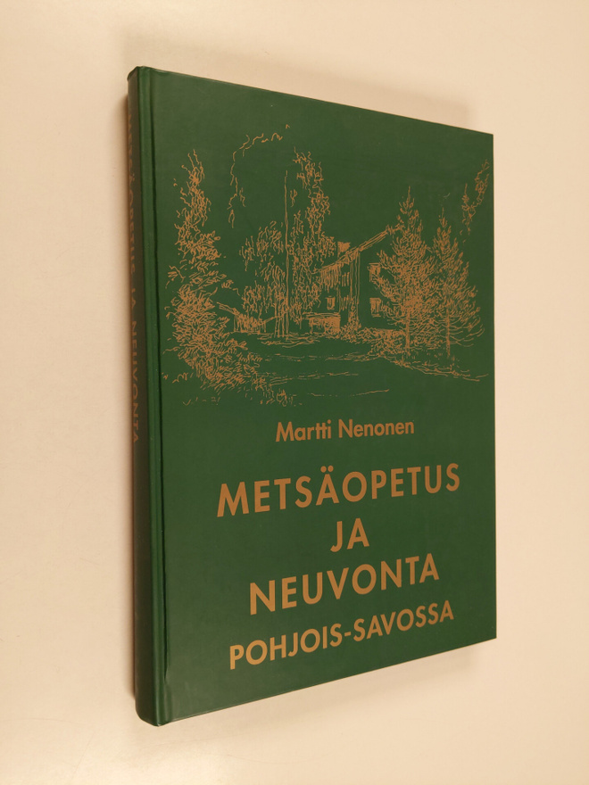 Martti Nenonen : Metsäopetus ja neuvonta Pohjois-Savossa ...