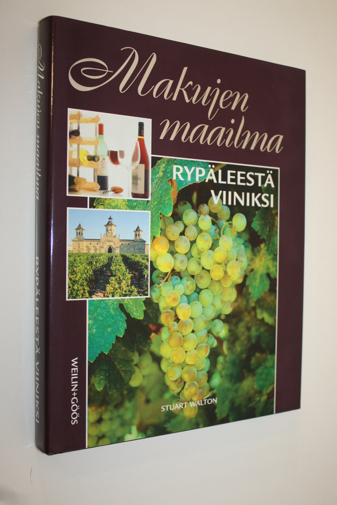 Stuart Walton : Makujen maailma : Rypäleestä viiniksi