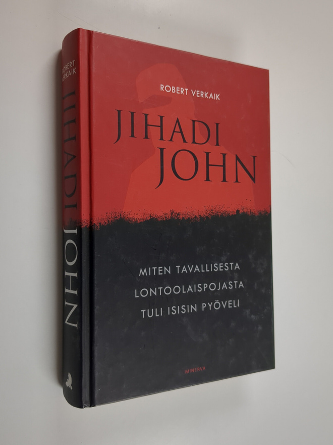 Robert Verkaik : Jihadi John : miten tavallisesta lontool...