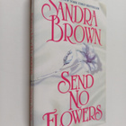 Sandra Brown : Send No Flowers : A Novel - pikkukuva 1