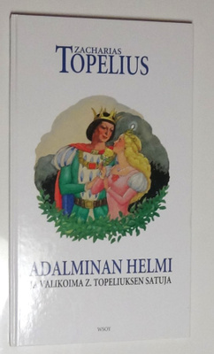 Zacharias Topelius : Adalminan helmi - WSOY 2005