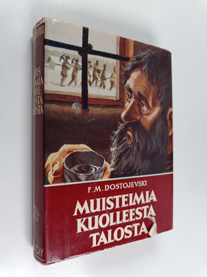 F. M. Dostojevski ym. : Muistelmia kuolleesta talosta