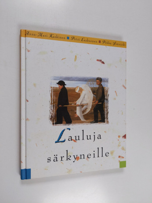 Anna-Mari Kaskinen ym. : Lauluja särkyneille (signeerattu...