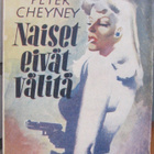 Peter Cheyney: Naiset eivät välitä, Lehtiyhtymä 1947. 179 s. - pikkukuva 1