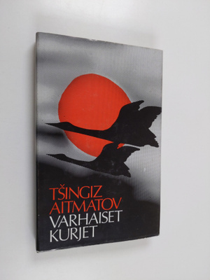 Tsingiz Aitmatov : Varhaiset kurjet ja muita novelleja
