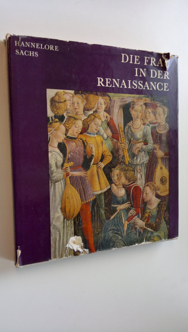 Hannelore Sachs : Die Frau in der Renaissance