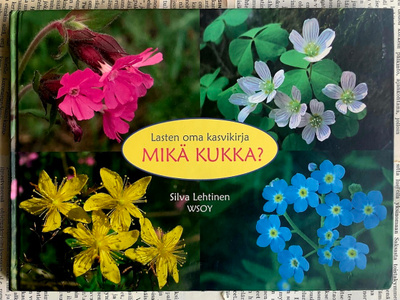 Silva Lehtinen - Mikä kukka? Lasten oma kasvikirja (sid.)