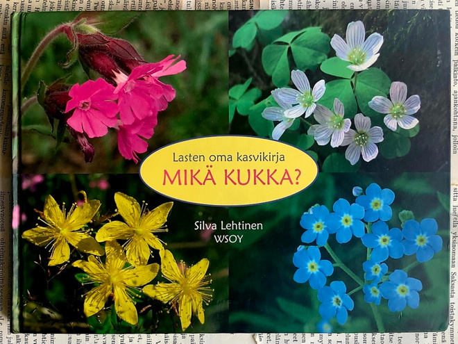 Silva Lehtinen - Mikä kukka? Lasten oma kasvikirja (sid.)