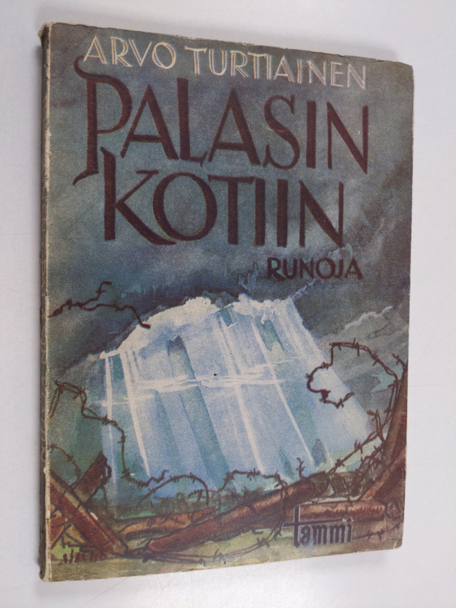 Arvo Turtiainen : Palasin kotiin : runoja